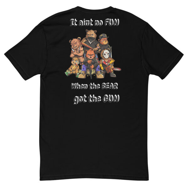 No Fun When the Bear Got the Gun T-shirt