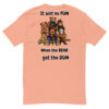 No Fun When the Bear Got the Gun T-shirt